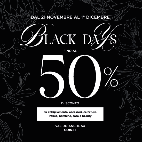 BLACK DAYS FINO AL 50% DI SCONTO